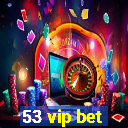 53 vip bet